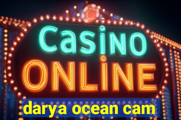 darya ocean cam
