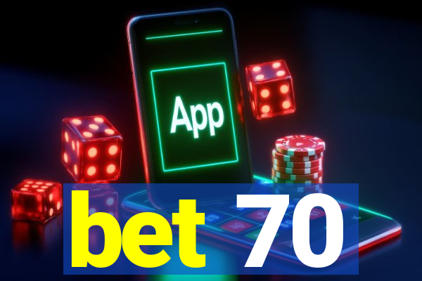 bet 70