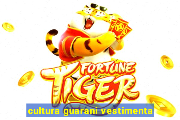 cultura guarani vestimenta