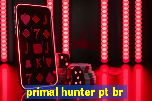 primal hunter pt br