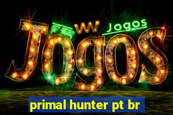 primal hunter pt br