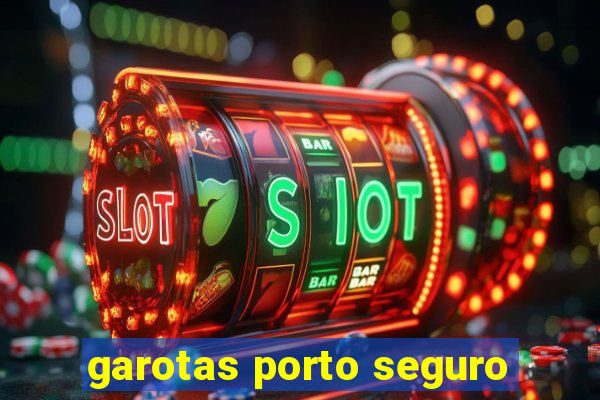 garotas porto seguro