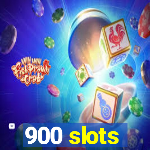 900 slots