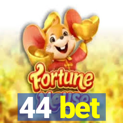 44 bet
