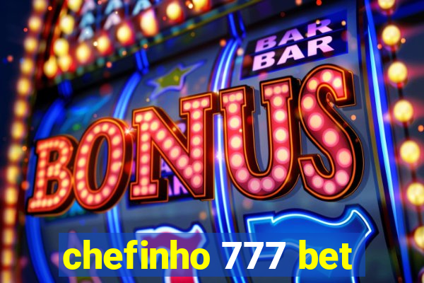 chefinho 777 bet