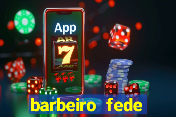 barbeiro fede quando morre