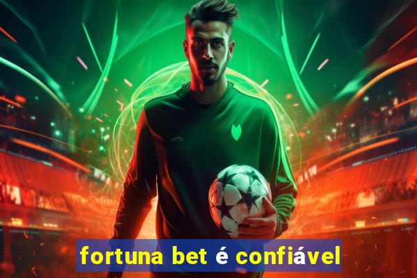 fortuna bet é confiável