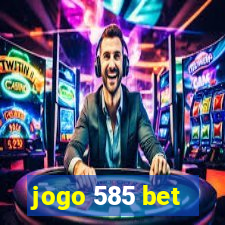 jogo 585 bet