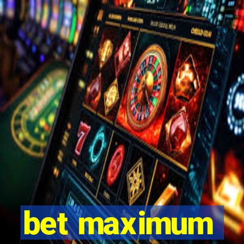 bet maximum