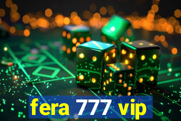 fera 777 vip