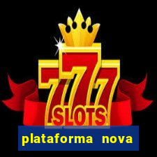plataforma nova pagando cassino