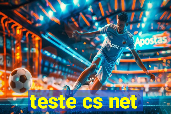 teste cs net