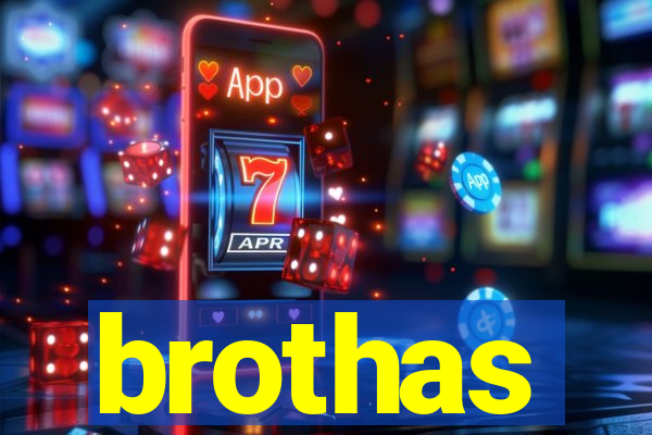 brothas