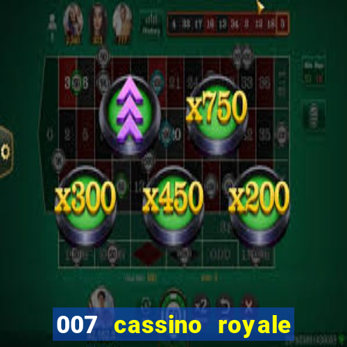 007 cassino royale completo dublado