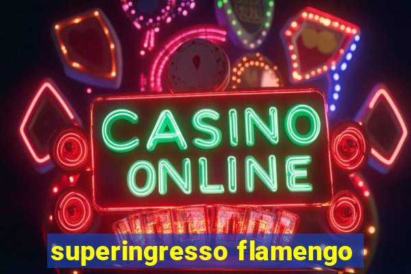 superingresso flamengo