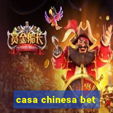 casa chinesa bet