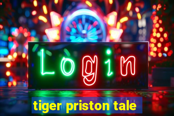 tiger priston tale