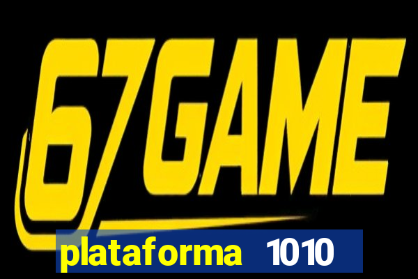 plataforma 1010 jogo do tigre
