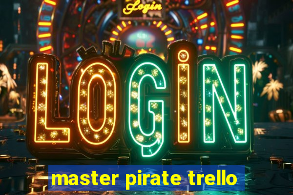 master pirate trello