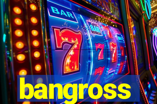 bangross