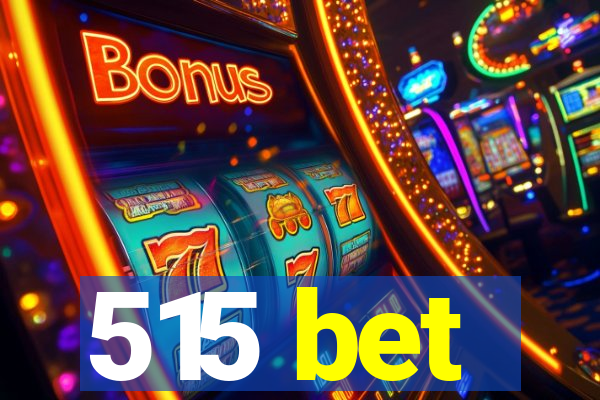 515 bet