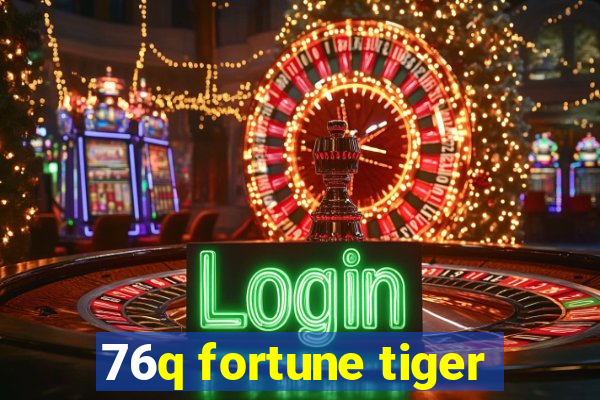 76q fortune tiger