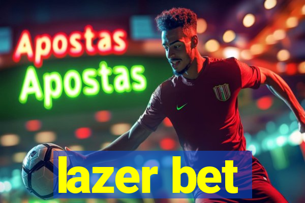 lazer bet