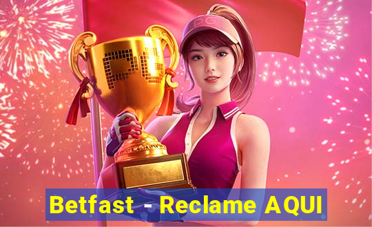 Betfast - Reclame AQUI
