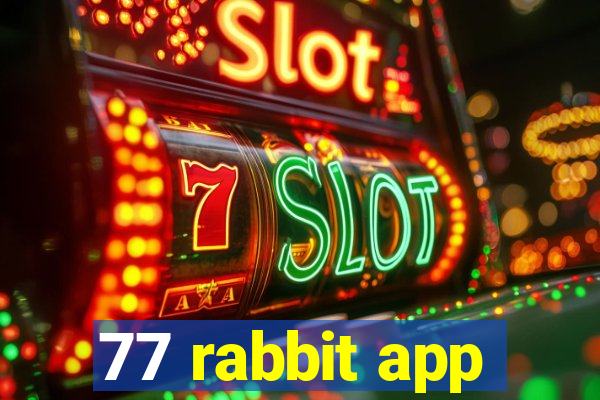77 rabbit app