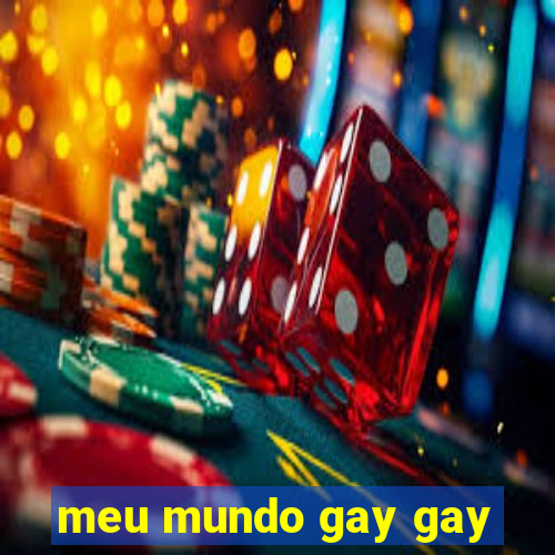 meu mundo gay gay
