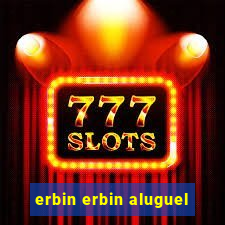 erbin erbin aluguel