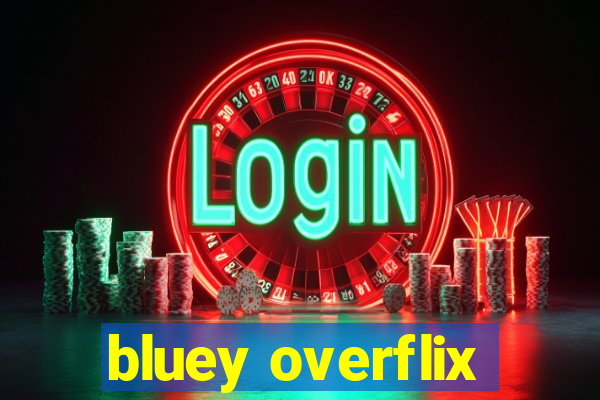 bluey overflix