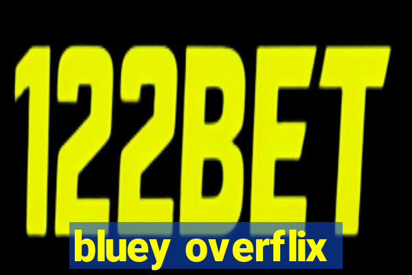 bluey overflix