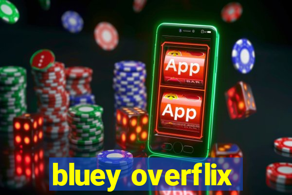 bluey overflix