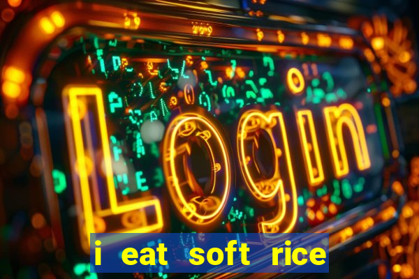 i eat soft rice in another world em português