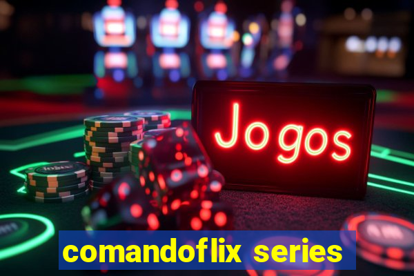 comandoflix series