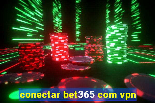 conectar bet365 com vpn