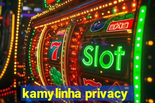 kamylinha privacy