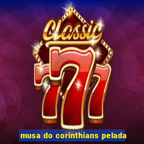 musa do corinthians pelada