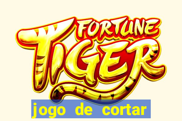 jogo de cortar frutas ganhar dinheiro