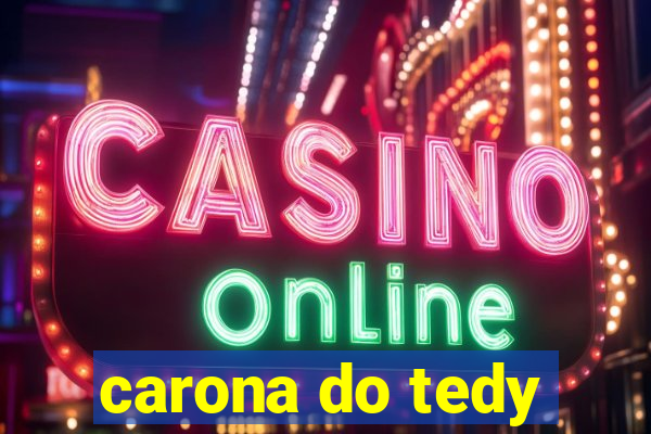 carona do tedy