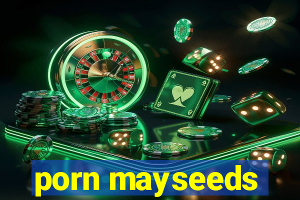 porn mayseeds