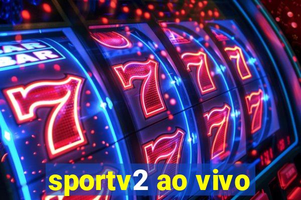 sportv2 ao vivo