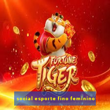 social esporte fino feminino