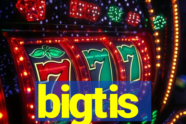 bigtis