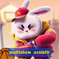 multishow assistir online gratis