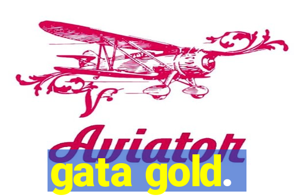 gata gold.