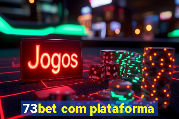 73bet com plataforma