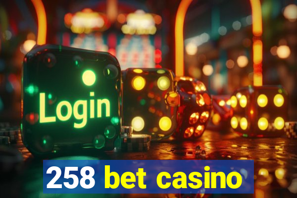 258 bet casino