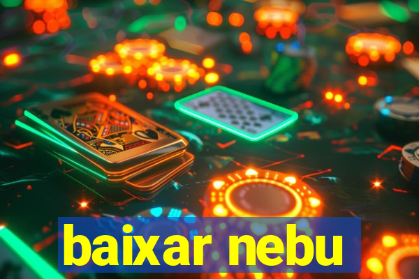 baixar nebu